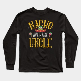 Nacho Average Uncle Long Sleeve T-Shirt